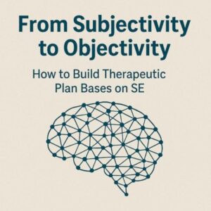 From subjectivity to Objectivity - How to build therapeutic plan bases on SE - 11/22 and 23